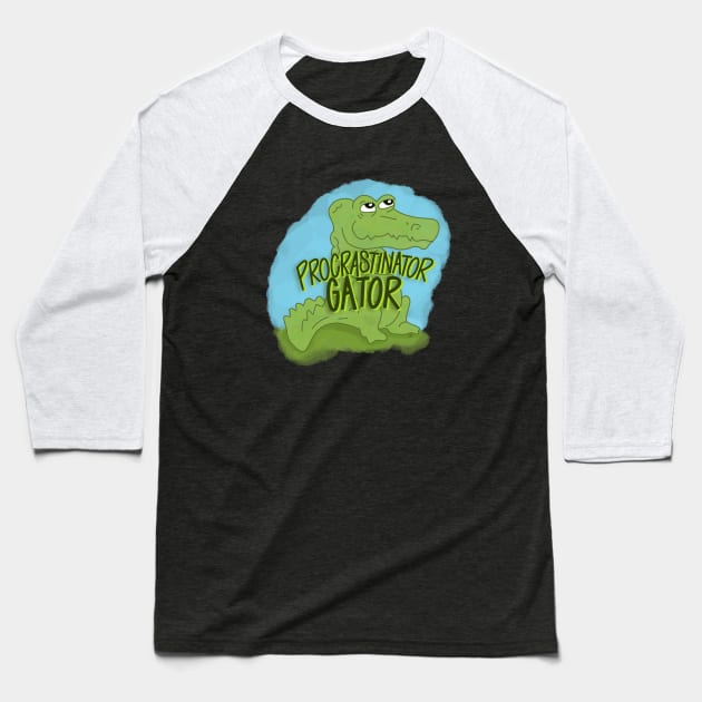 Procrastinator Gator Baseball T-Shirt by shemazingdesigns